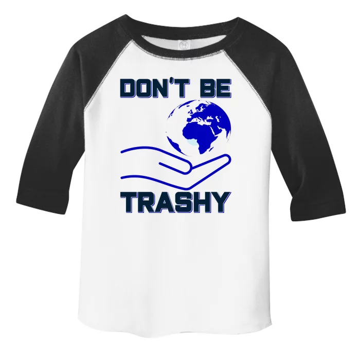 Don't Be Trashy Toddler Fine Jersey T-Shirt