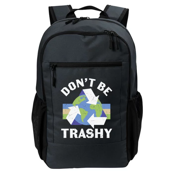 Dont Be Trashy Recycle Funny Recycling Funny Earth Day Gift Daily Commute Backpack