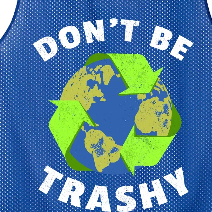 Dont Be Trashy Recycle Global Warming Climate Change Meaningful Gift Mesh Reversible Basketball Jersey Tank