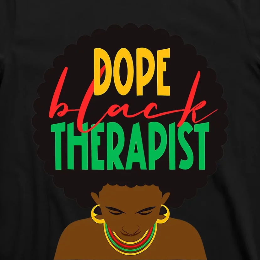 Dope Black Therapist Black Wo Are Dope Black History T-Shirt