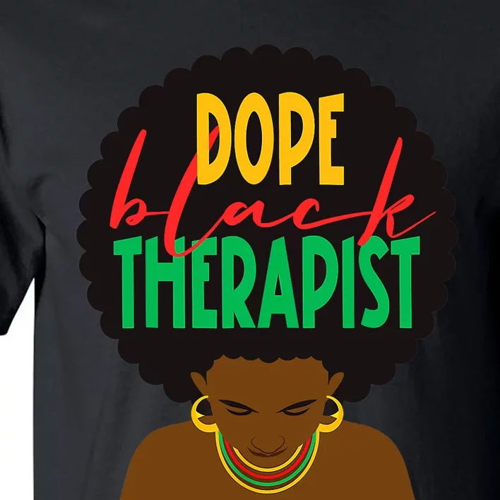 Dope Black Therapist Black Wo Are Dope Black History Tall T-Shirt