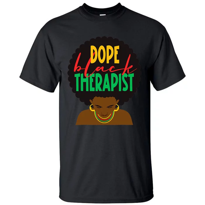 Dope Black Therapist Black Wo Are Dope Black History Tall T-Shirt