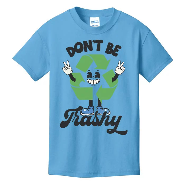 Dont Be Trashy Recycling Earth Lover Zero Waste Anti Trash Gift Kids T-Shirt