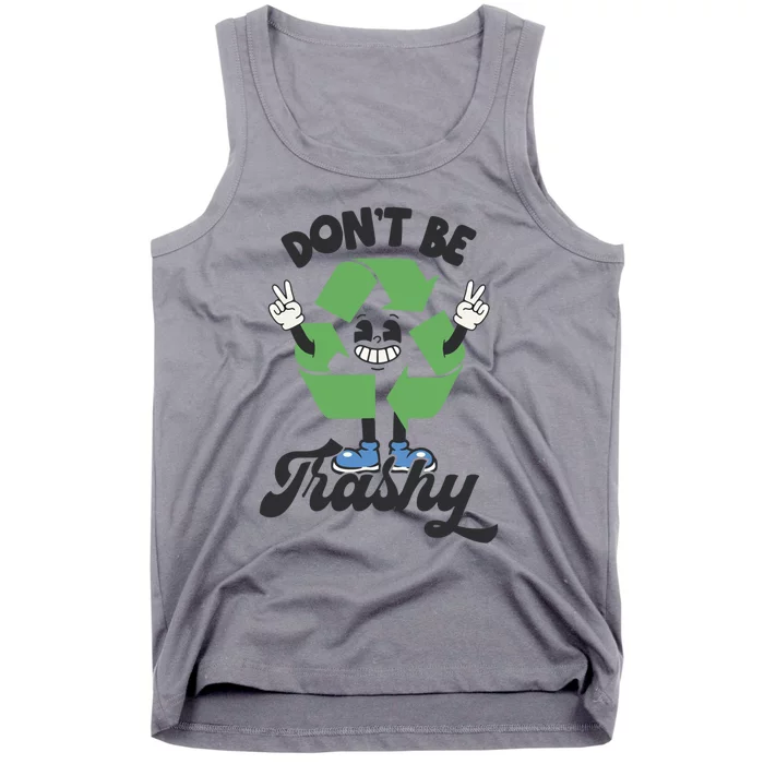 Dont Be Trashy Recycling Earth Lover Zero Waste Anti Trash Gift Tank Top