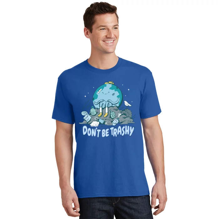 Dont Be Trashy Globe Earth Day Nature Lover Activist Ecology Cute Gift T-Shirt