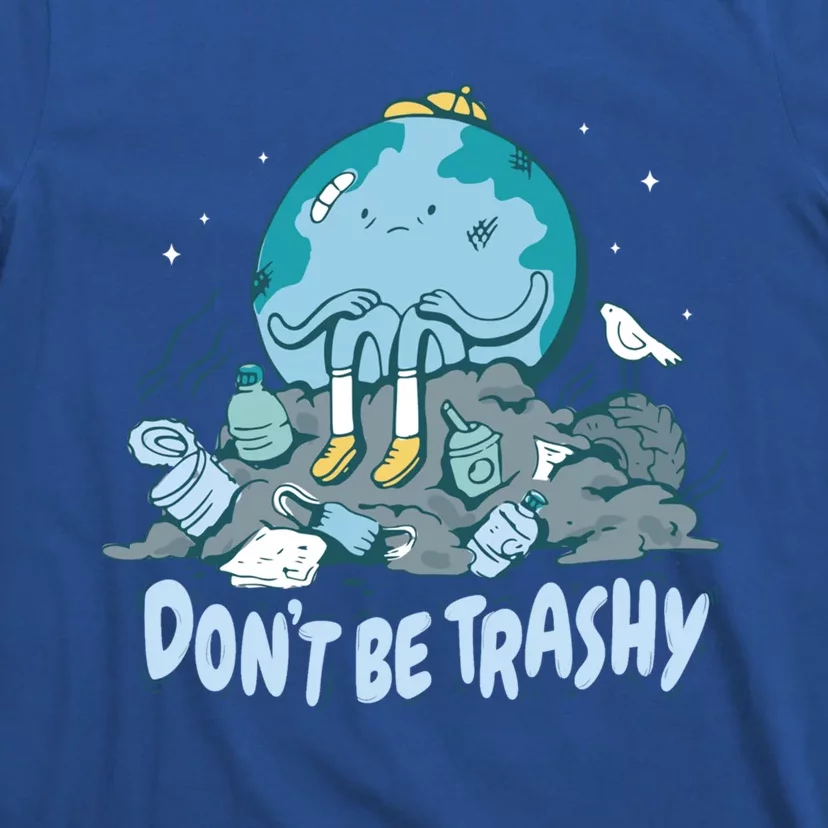 Dont Be Trashy Globe Earth Day Nature Lover Activist Ecology Cute Gift T-Shirt