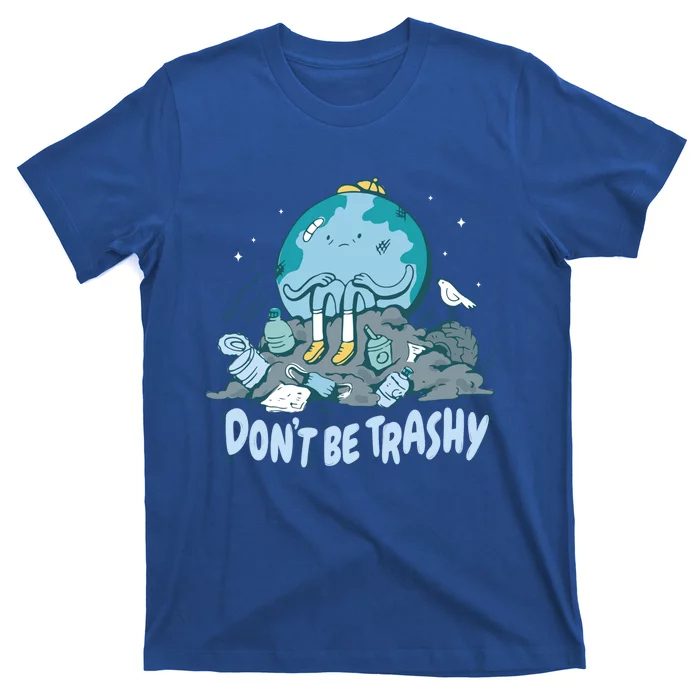 Dont Be Trashy Globe Earth Day Nature Lover Activist Ecology Cute Gift T-Shirt