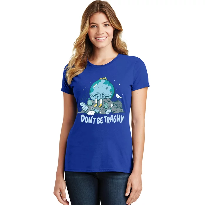 Dont Be Trashy Globe Earth Day Nature Lover Activist Ecology Cute Gift Women's T-Shirt