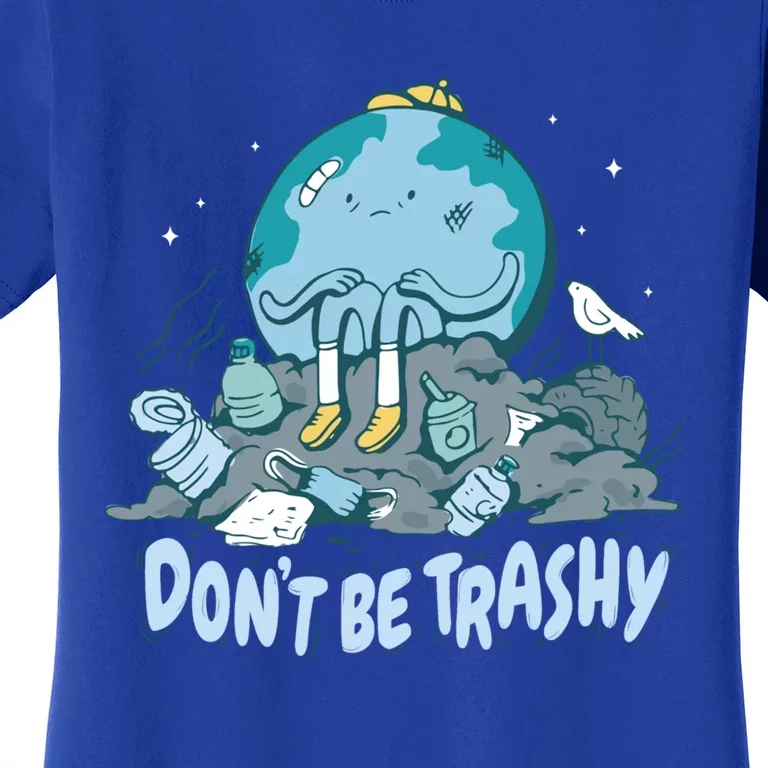 Dont Be Trashy Globe Earth Day Nature Lover Activist Ecology Cute Gift Women's T-Shirt