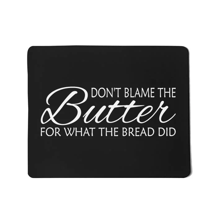 Don't Blame The Butter Funny Keto Mousepad