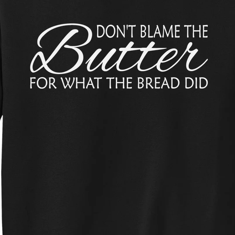 Don't Blame The Butter Funny Keto Tall Sweatshirt