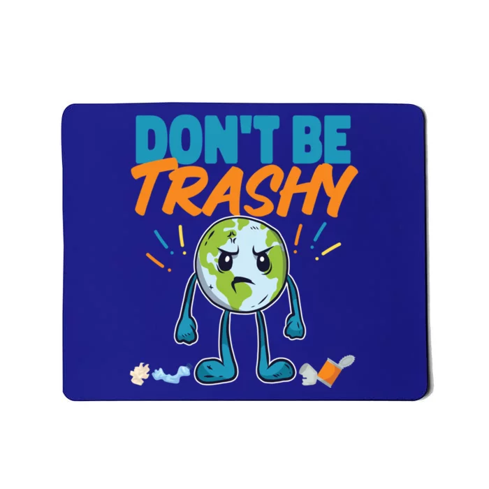 Dont Be Trashy Earth Design Cute Gift Mousepad