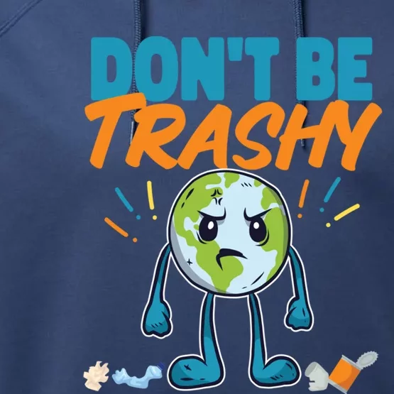 Dont Be Trashy Earth Design Cute Gift Performance Fleece Hoodie