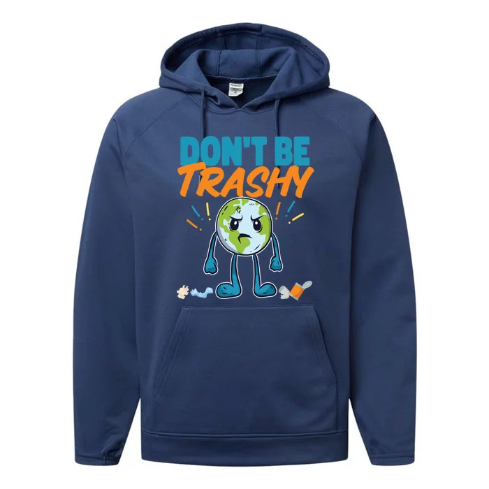 Dont Be Trashy Earth Design Cute Gift Performance Fleece Hoodie