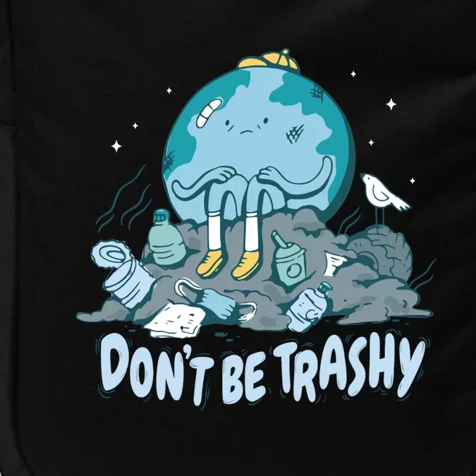 Dont Be Trashy Globe Earth Day Nature Lover Activist Ecology Great Gift Impact Tech Backpack