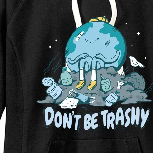 Dont Be Trashy Globe Earth Day Nature Lover Activist Ecology Great Gift Women's Fleece Hoodie