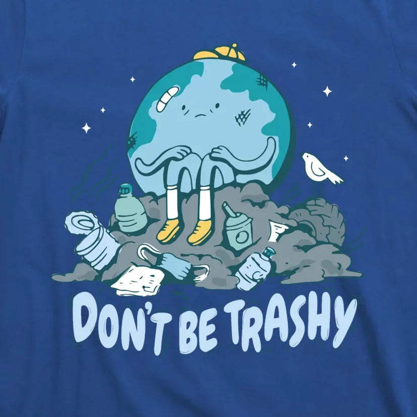 Dont Be Trashy Globe Earth Day Nature Lover Activist Ecology Great Gift T-Shirt