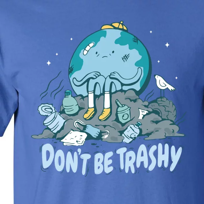 Dont Be Trashy Globe Earth Day Nature Lover Activist Ecology Great Gift Tall T-Shirt