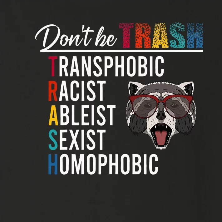 DonT Be Trash Transphobic Racist Ableist Sexist Homophobic Toddler Long Sleeve Shirt