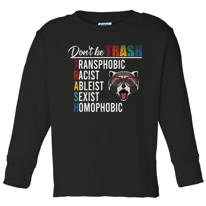 DonT Be Trash Transphobic Racist Ableist Sexist Homophobic Toddler Long Sleeve Shirt