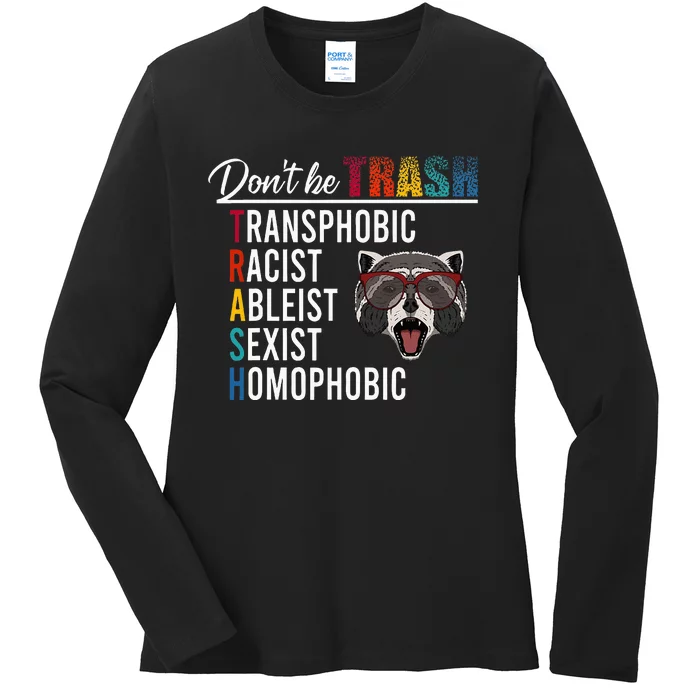 DonT Be Trash Transphobic Racist Ableist Sexist Homophobic Ladies Long Sleeve Shirt