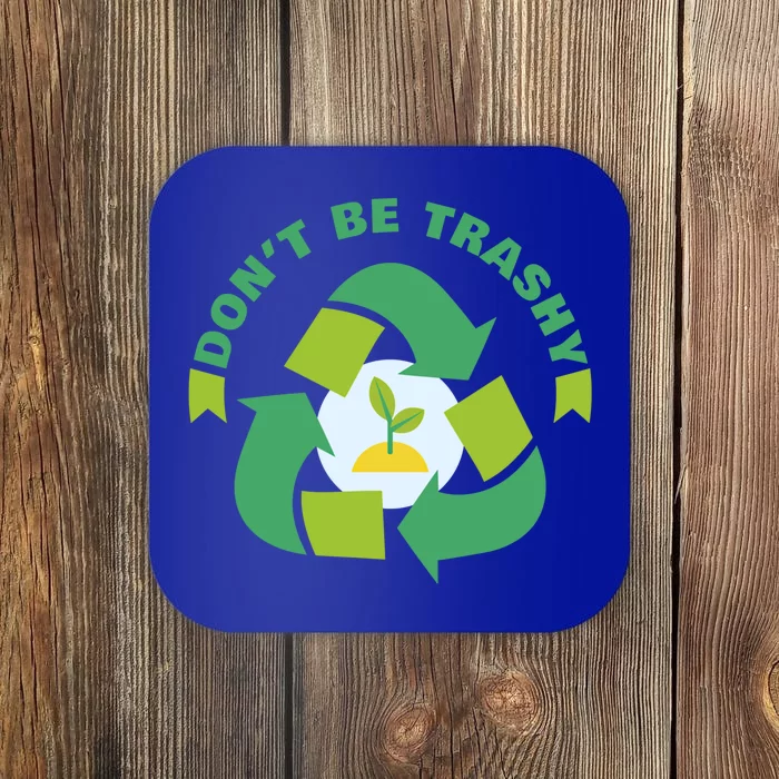 Don't Be Trashy Climate Change Awareness Meaningful Gift Coaster