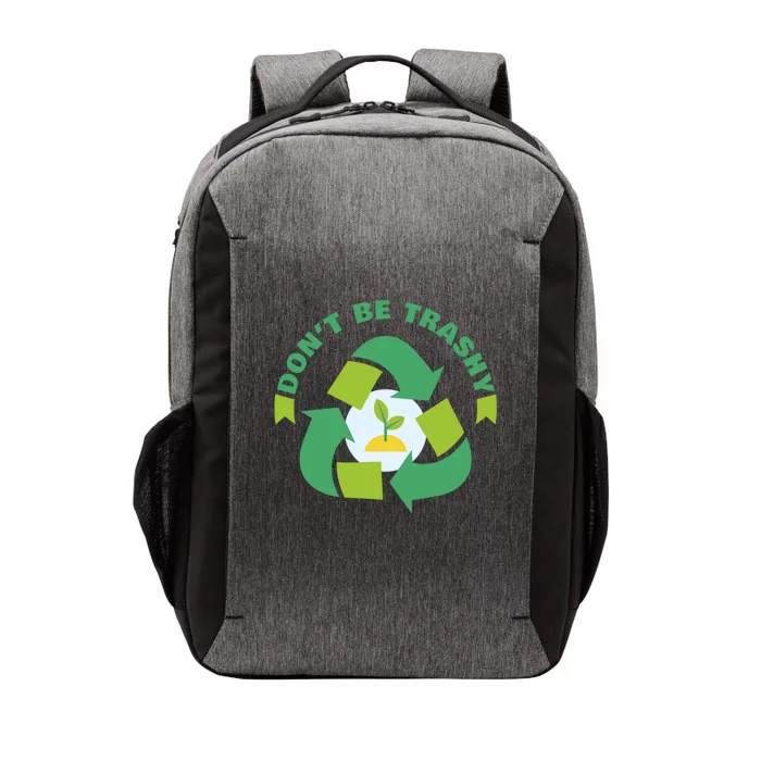 Don't Be Trashy Climate Change Awareness Meaningful Gift Vector Backpack