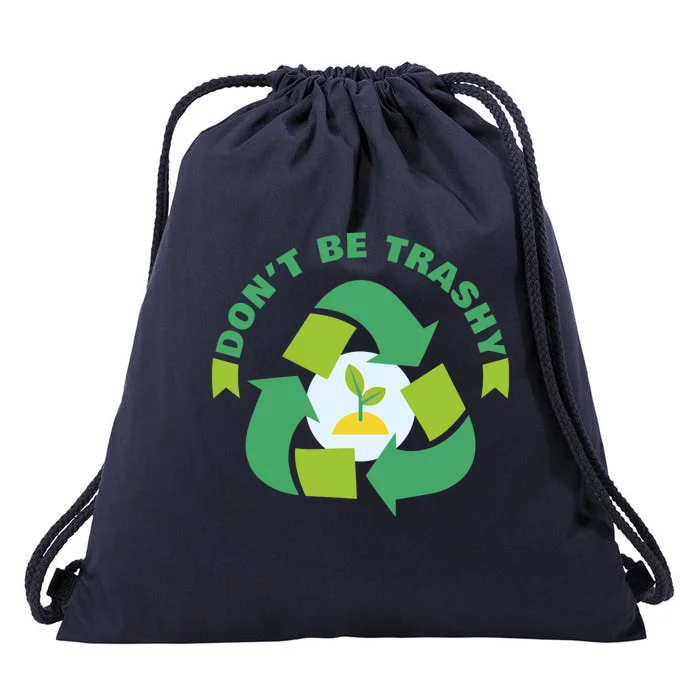 Don't Be Trashy Climate Change Awareness Meaningful Gift Drawstring Bag