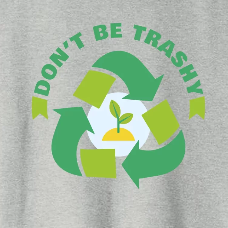 Don't Be Trashy Climate Change Awareness Meaningful Gift Women's Crop Top Tee