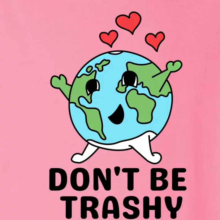 Dont Be Trashy Funny Earth Day Gift Toddler Long Sleeve Shirt