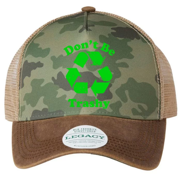 Don't Be Trashy Earth Day Everyday Recycle Environtal Cute Gift Legacy Tie Dye Trucker Hat