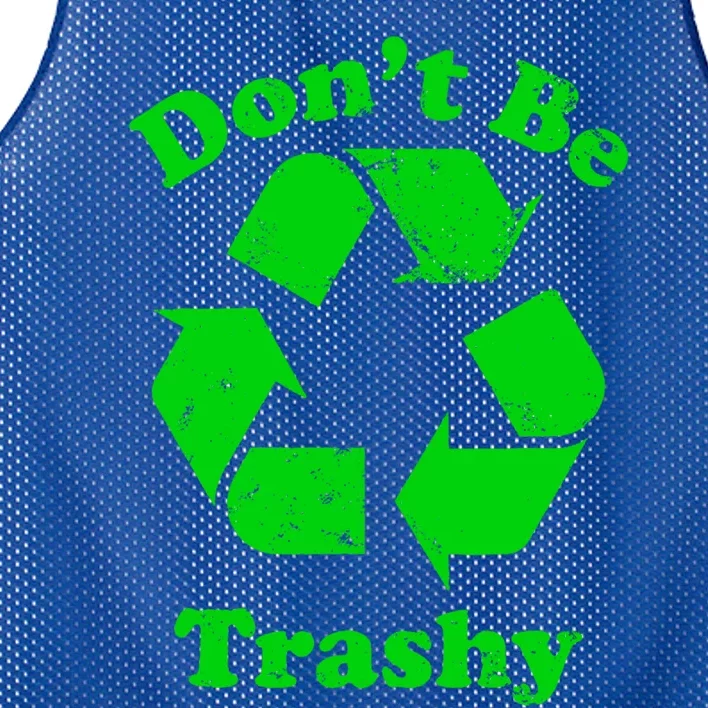 Don't Be Trashy Earth Day Everyday Recycle Environtal Cute Gift Mesh Reversible Basketball Jersey Tank