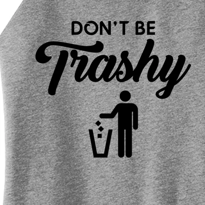 Dont Be Trashy Recycle Earth Day Recycling Trash Awareness Gift Women’s Perfect Tri Rocker Tank