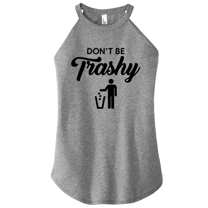 Dont Be Trashy Recycle Earth Day Recycling Trash Awareness Gift Women’s Perfect Tri Rocker Tank