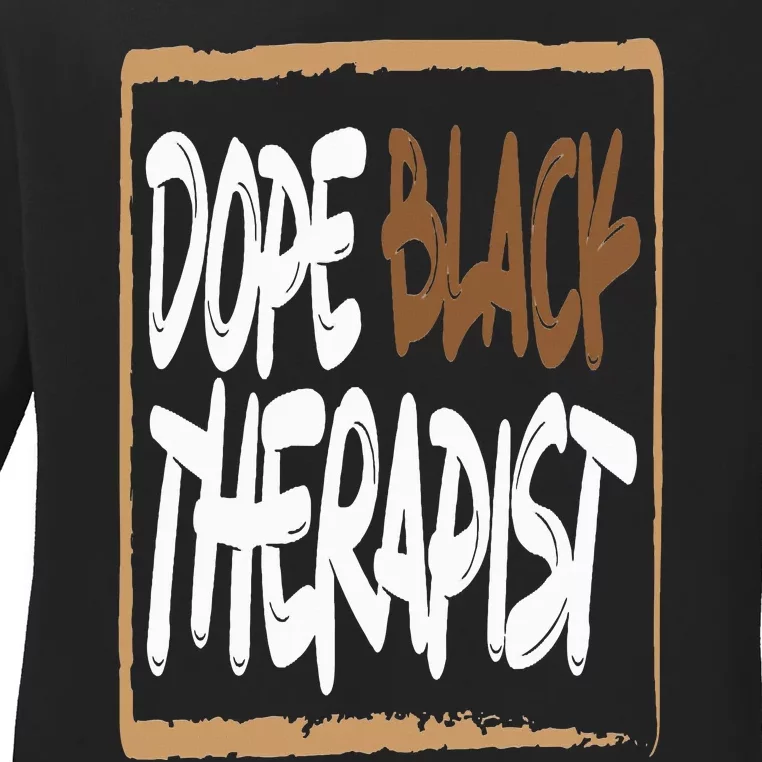 Dope Black Therapist Black Pride Afrocentric Melanin Ladies Long Sleeve Shirt