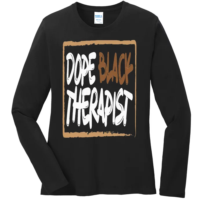 Dope Black Therapist Black Pride Afrocentric Melanin Ladies Long Sleeve Shirt