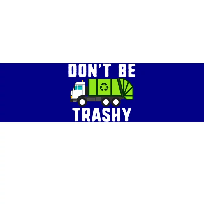 Don't Be Trashy Earth Day Recycle Truck Save The Planet Gift Bumper Sticker