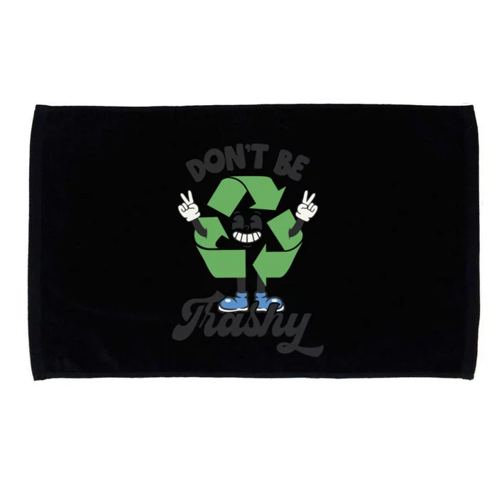 Dont Be Trashy Recycling Earth Lover Zero Waste Anti Trash Gift Microfiber Hand Towel