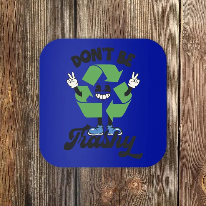 Dont Be Trashy Recycling Earth Lover Zero Waste Anti Trash Gift Coaster