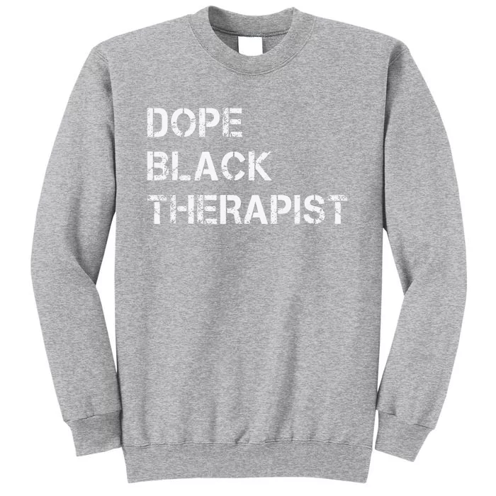 Dope Black therapist African American Juneteenth History Tall Sweatshirt