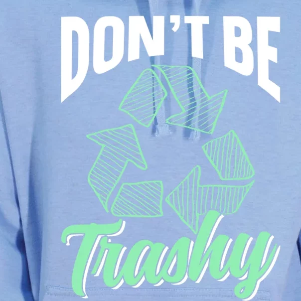 Don't Be Trashy Environt Recycling Earth Day Recycle Great Gift Unisex Surf Hoodie