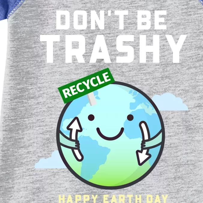 Don't Be Trashy Funny Recycling Earth Day Gift Infant Baby Jersey Bodysuit