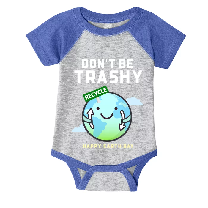 Don't Be Trashy Funny Recycling Earth Day Gift Infant Baby Jersey Bodysuit