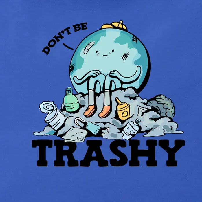 Don't Be Trashy Garbage Pollution Earth Day Advocacy Gift Zip Tote Bag