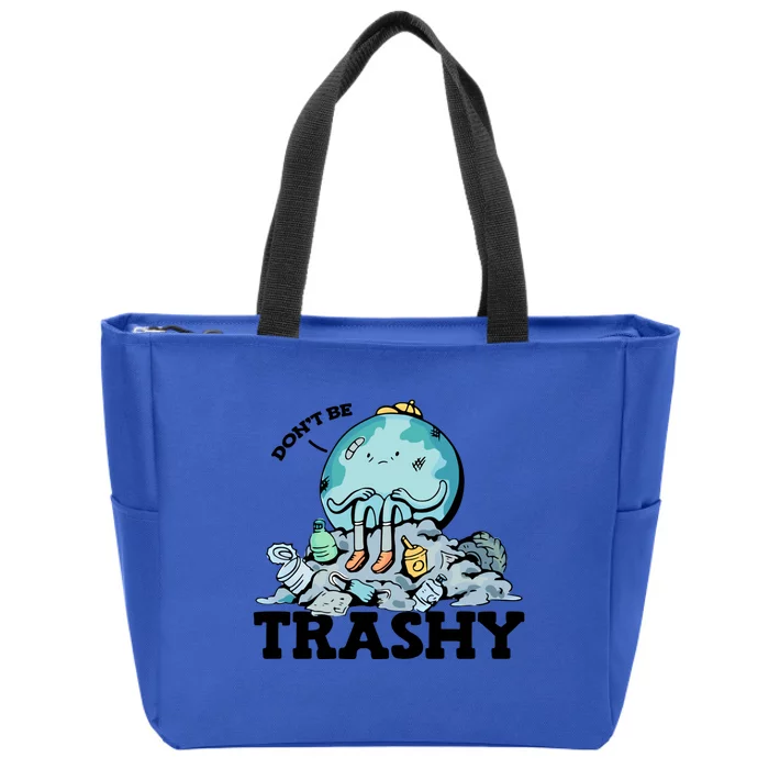 Don't Be Trashy Garbage Pollution Earth Day Advocacy Gift Zip Tote Bag