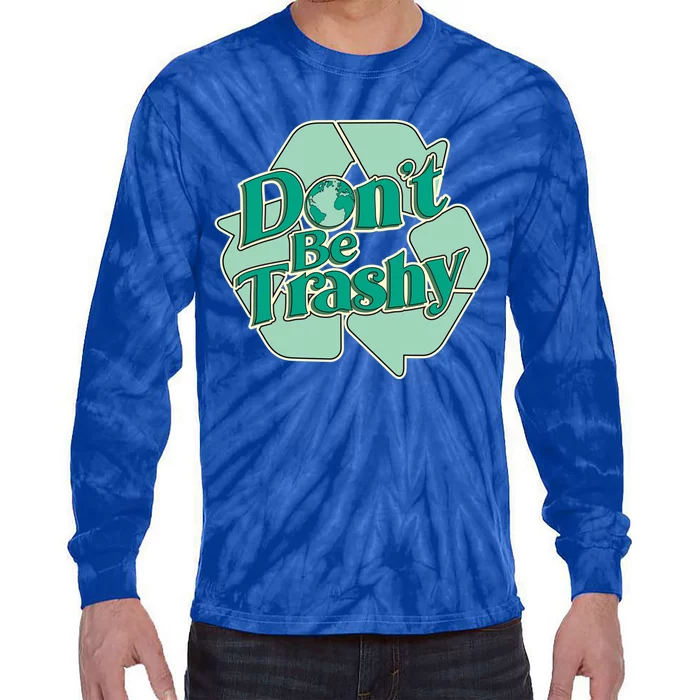 Don't Be Trashy Cool Gift Tie-Dye Long Sleeve Shirt