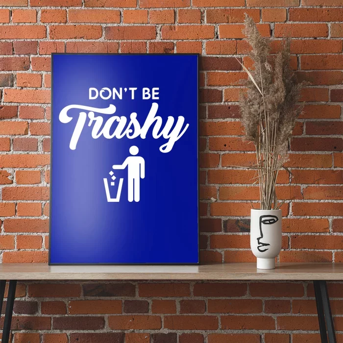 Don't Be Trashy Recycle Earth Day Recycling Trash Awareness Gift Poster