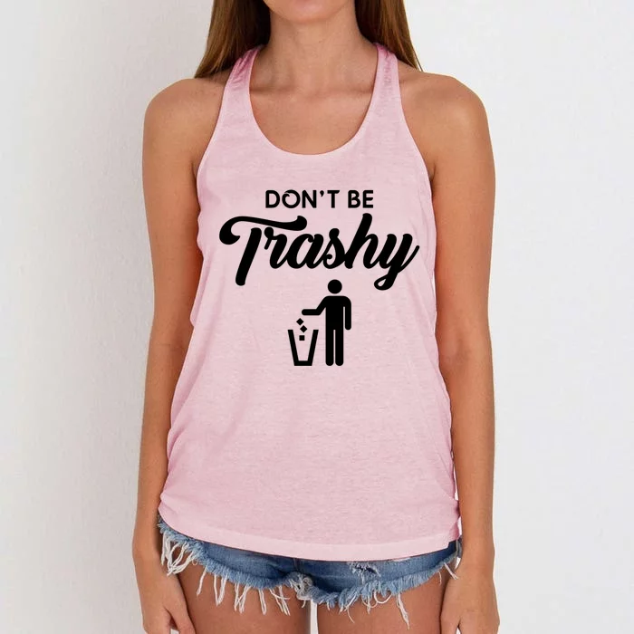 Don't Be Trashy Recycle Earth Day Recycling Trash Awareness Gift Women's Knotted Racerback Tank