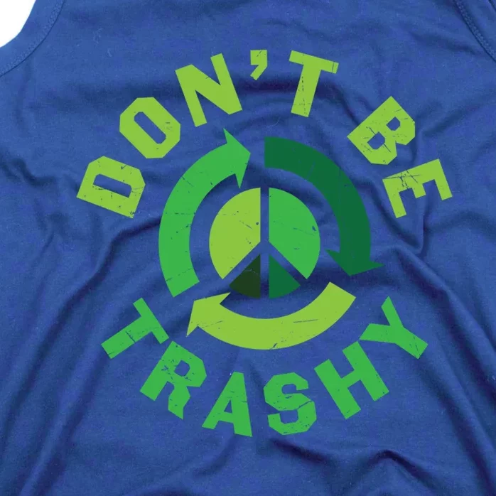 Don't Be Trashy Recycle Earth Day Save Environt Gift Tank Top