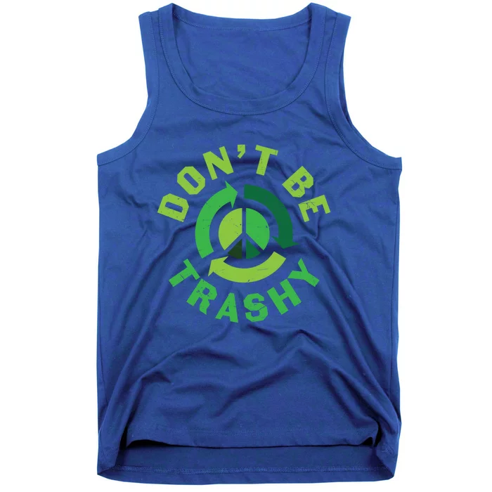 Don't Be Trashy Recycle Earth Day Save Environt Gift Tank Top